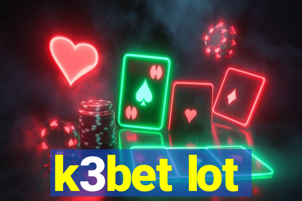 k3bet lot